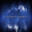 Download game Little Stars for Little Wars 2 for free and Zombie outbreak simulator for Android phones and tablets .
