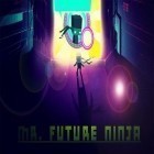 Download game Mr. Future Ninja for free and Mark Cuban's BattleBall Online for Android phones and tablets .