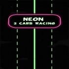 Download game Neon 2 cars racing for free and Soul of legends for Android phones and tablets .