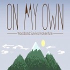 Download game On my own: Woodland survival adventure for free and Grow Zombie inc for Android phones and tablets .