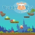 Download game Perry pig: Jump for free and Bulb Boy for Android phones and tablets .