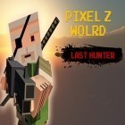 Download game Pixel Z world: Last hunter for free and Grow tower: Castle defender TD for Android phones and tablets .