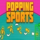 Download game Popping sports for free and A night in the office for Android phones and tablets .