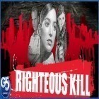 Download game Righteous Kill for free and Samsara for Android phones and tablets .