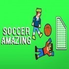 Download game Soccer amazing for free and Oil rush 2015 for Android phones and tablets .