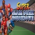 Download game Super slam dunk touchdown for free and Jet skeleton for Android phones and tablets .
