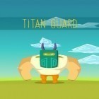 Download game Titan guard for free and Robot wants kitty for Android phones and tablets .