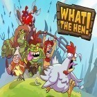 Download game What the hen! for free and Monster gear for Android phones and tablets .