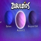 Download game Zebuloids for free and Mr. Jimmy Jump: The great rescue for Android phones and tablets .