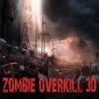 Download game Zombie overkill 3D for free and Webarrel for Android phones and tablets .