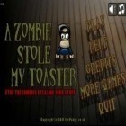 Download game A zombie stole my toaster for free and Meow! for Android phones and tablets .