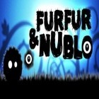 Download game Furfur and Nublo for free and Loli slayer for Android phones and tablets .