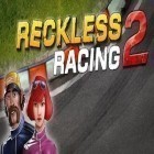 Download game Reckless Racing 2 for free and Big Pig for Android phones and tablets .
