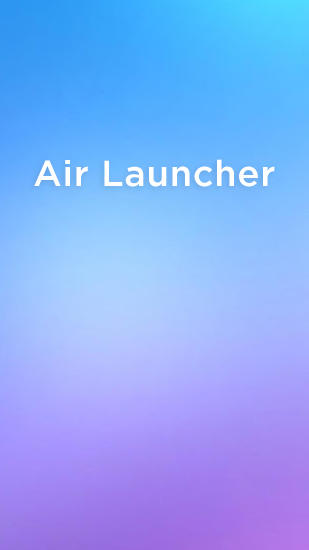 Download Air Launcher - free Android app for phones and tablets.