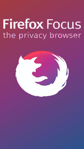 Download Firefox focus: The privacy browser - free Security Android app for phones and tablets.