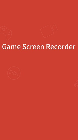 Download Game Screen: Recorder - free Android app for phones and tablets.