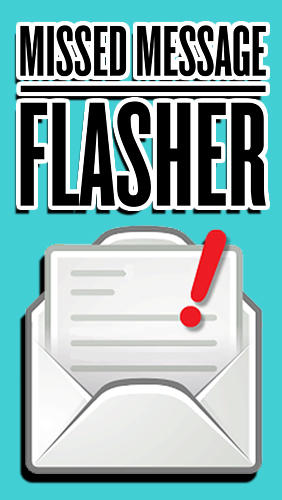 Download Missed message flasher - free Android 2.1 app for phones and tablets.