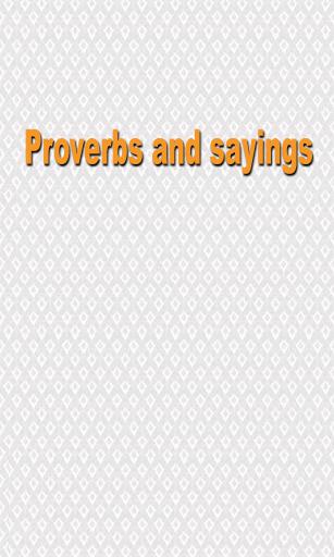 Download Proverbs and sayings - free Android 1.5 app for phones and tablets.