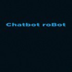Download app  for free and Chatbot: Robot for Android phones and tablets .