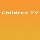Download app  for free and Children TV for Android phones and tablets .