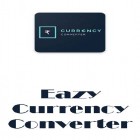 Download app  for free and Eazy currency converter for Android phones and tablets .