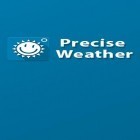 Download app  for free and Precise Weather for Android phones and tablets .