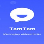 Download app  for free and TamTam for Android phones and tablets .