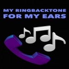 Download app  for free and My ringbacktone: For my ears for Android phones and tablets .