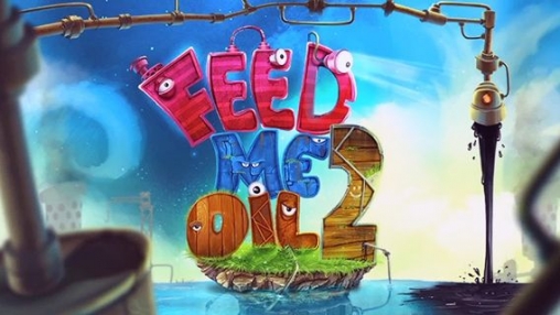 Game Feed me oil 2 for iPhone free download.