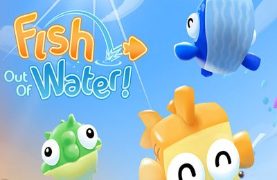 Game Fish Out Of Water! for iPhone free download.