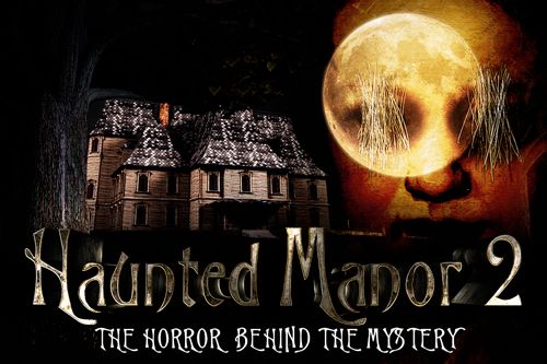 Game Haunted manor 2: The Horror behind the mystery for iPhone free download.