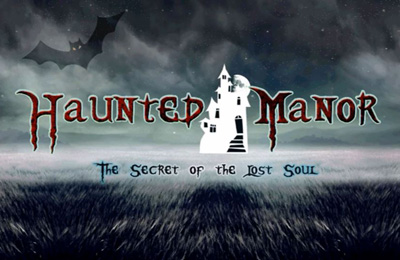 Game Haunted Manor – The Secret of the Lost Soul for iPhone free download.