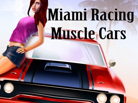 Game Miami racing: Muscle cars for iPhone free download.