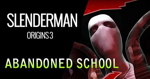 Download Slender man origins 3: Abandoned school iOS 4.0 game free.