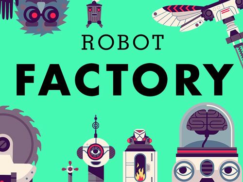 Game The robot factory for iPhone free download.
