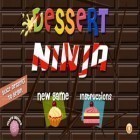 Download game Dessert Ninja for free and Dark riddle for iPhone and iPad.