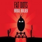 Download game Fat dots: Bridge builder for free and Talking Carl! for iPhone and iPad.