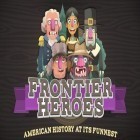 Download game Frontier heroes: American history at its funnest for free and Spirits of spring for iPhone and iPad.