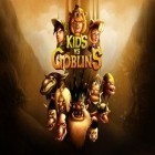 Download game Kids vs Goblins for free and King of thieves for iPhone and iPad.