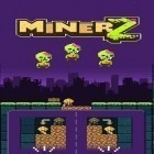 Download game Miner Z for free and Trainz driver 2 for iPhone and iPad.