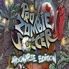 Download game Pro zombie soccer: Apocalypse еdition for free and ibomber for iPhone and iPad.