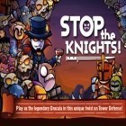 Download game Stop Knights for free and Iron ball ride for iPhone and iPad.