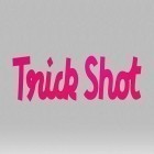 Download game Trick shot for free and Fall in love: The game of love for iPhone and iPad.