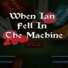 Download game When Ian Fell In The Machine for free and Battery run! for iPhone and iPad.