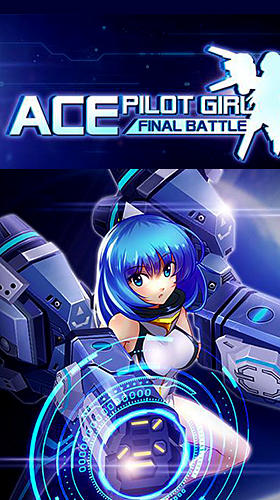 Full version of Android Anime game apk Ace pilot gir: Final battle for tablet and phone.