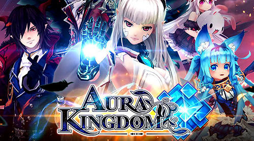 Full version of Android Anime game apk Aura kingdom for tablet and phone.