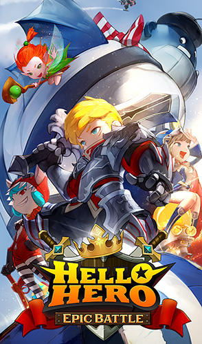 Full version of Android Anime game apk Hello hero: Epic battle for tablet and phone.
