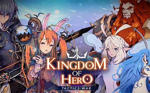 Full version of Android Anime game apk Kingdom of hero: Tactics war for tablet and phone.