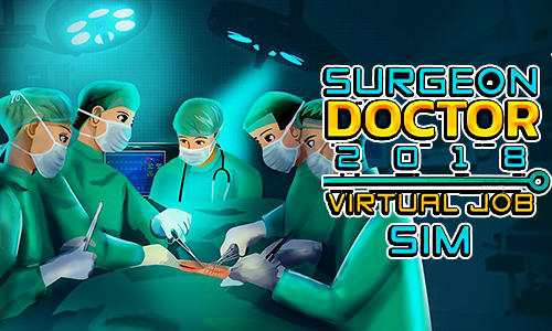 Full version of Android 4.0 apk Surgeon doctor 2018: Virtual job sim for tablet and phone.