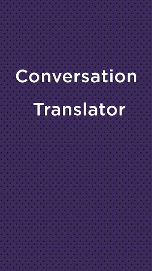 Download Conversation Translator - free Android 2.3. .a.n.d. .h.i.g.h.e.r app for phones and tablets.